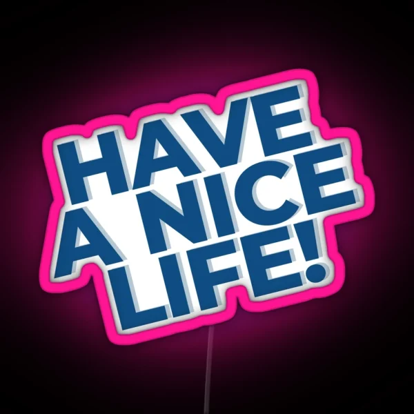 Have A Nice Life Genz RGB Neon Sign