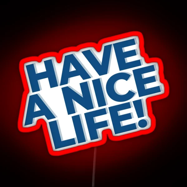 Have A Nice Life Genz RGB Neon Sign