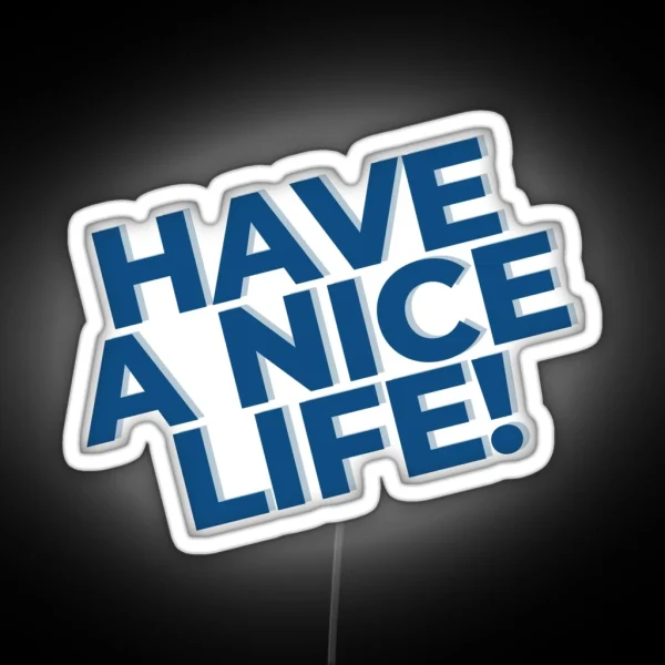 Have A Nice Life Genz RGB Neon Sign