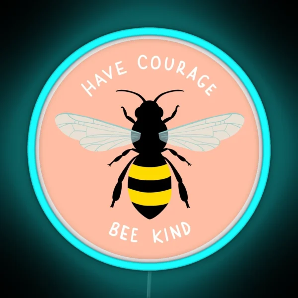 Have Courage Bee Kind RGB Neon Sign