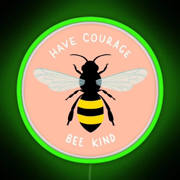 Have Courage Bee Kind RGB Neon Sign