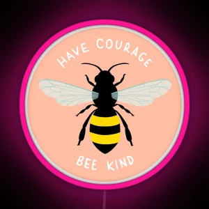 Have Courage Bee Kind RGB Neon Sign