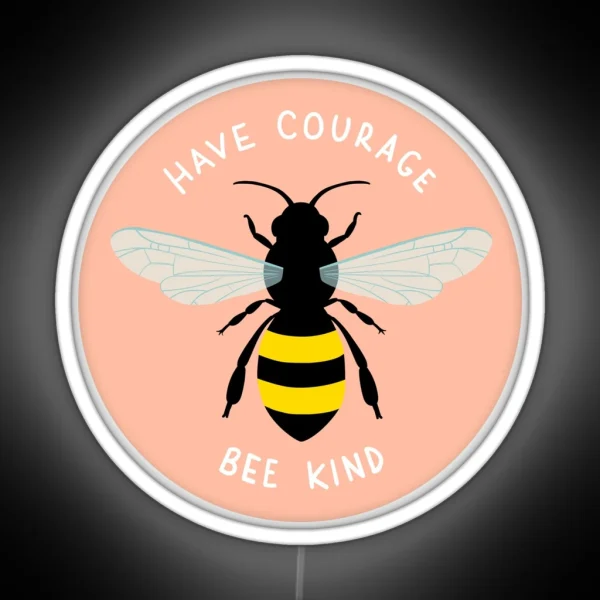 Have Courage Bee Kind RGB Neon Sign