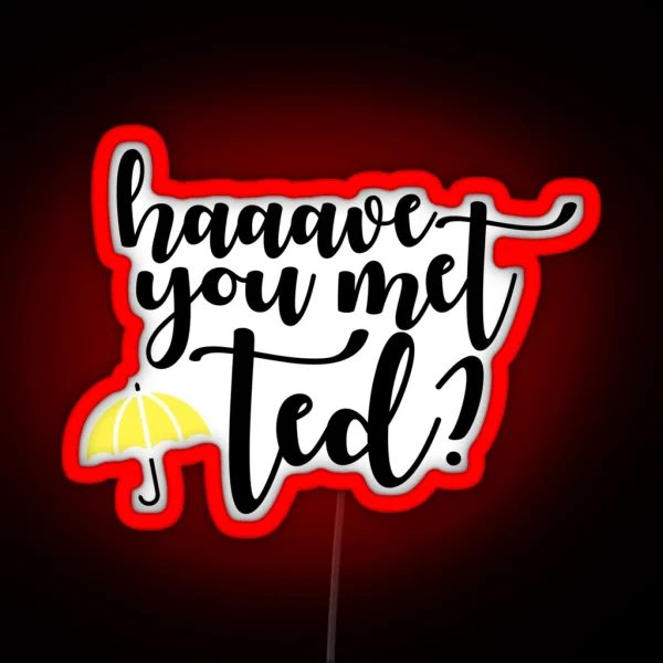 Have You Met Ted 2 RGB Neon Sign