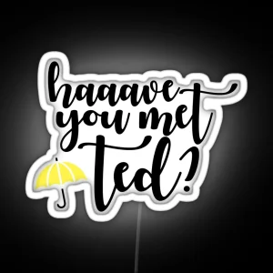 Have You Met Ted 2 RGB Neon Sign