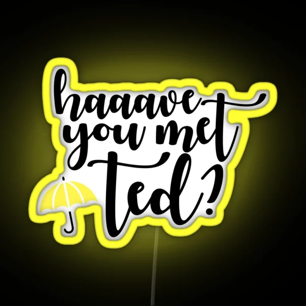 Have You Met Ted 2 RGB Neon Sign