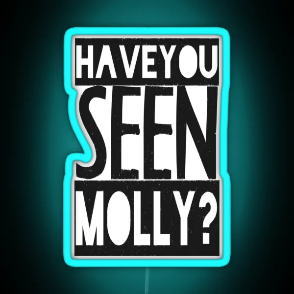 Have You Seen Molly RGB Neon Sign