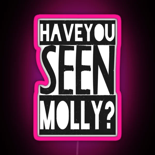 Have You Seen Molly RGB Neon Sign