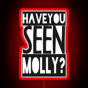 Have You Seen Molly RGB Neon Sign