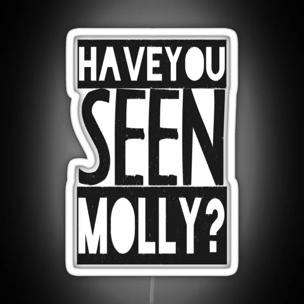 Have You Seen Molly RGB Neon Sign