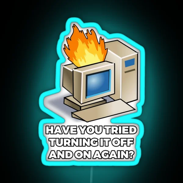 Have You Tried Turning It Off And On Again RGB Neon Sign
