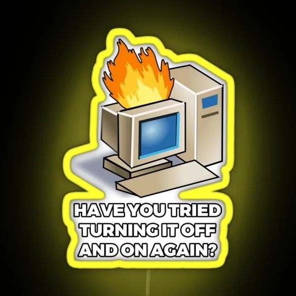 Have You Tried Turning It Off And On Again RGB Neon Sign