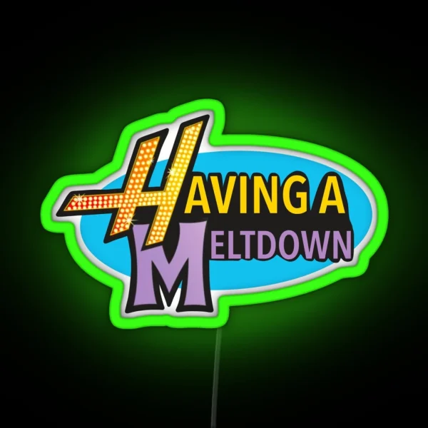Having A Meltdown 1 RGB Neon Sign