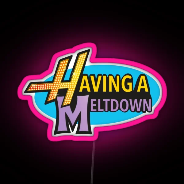 Having A Meltdown 1 RGB Neon Sign