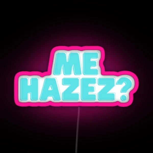 Hazez Me RGB Neon Sign