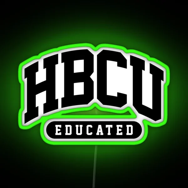 HBCU Led Black And Educated Black And Proud African Pride Educated Black Woman HBCU Gifts RGB Neon Sign