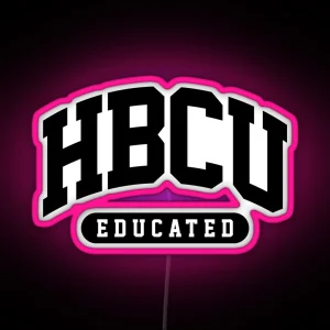 HBCU Led Black And Educated Black And Proud African Pride Educated Black Woman HBCU Gifts RGB Neon Sign