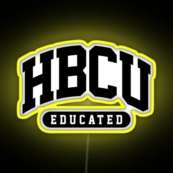 HBCU Led Black And Educated Black And Proud African Pride Educated Black Woman HBCU Gifts RGB Neon Sign