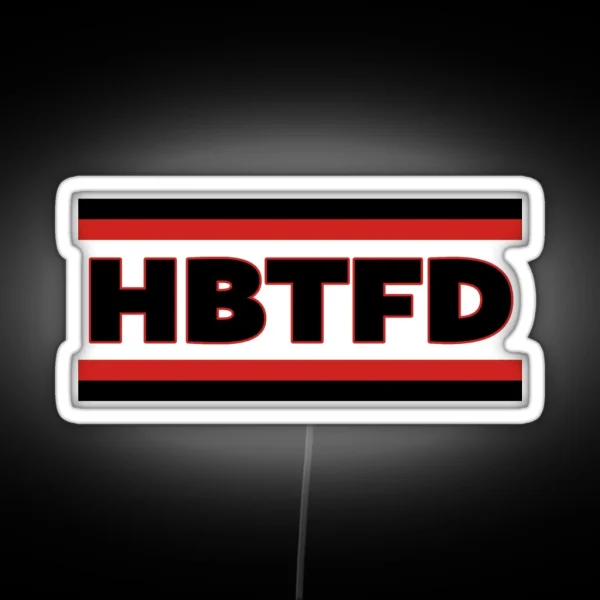 HBTFD Led HBTFD Hoodie HBTFD Led HBTFD Socks RGB Neon Sign