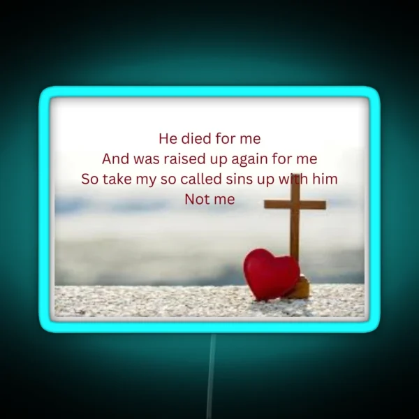 He Died For Me RGB Neon Sign