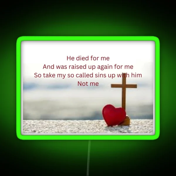 He Died For Me RGB Neon Sign