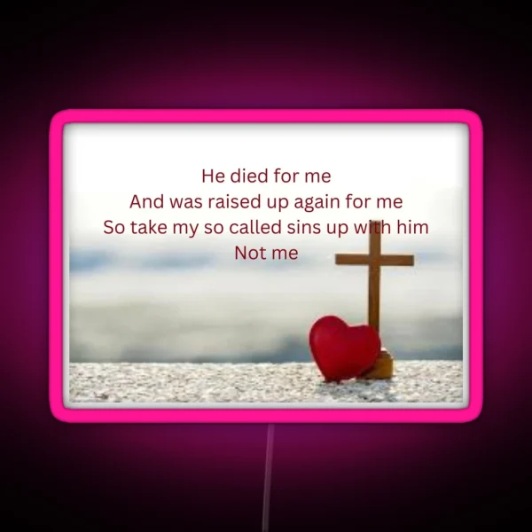 He Died For Me RGB Neon Sign