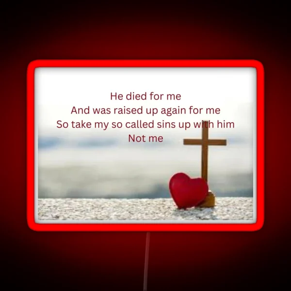 He Died For Me RGB Neon Sign