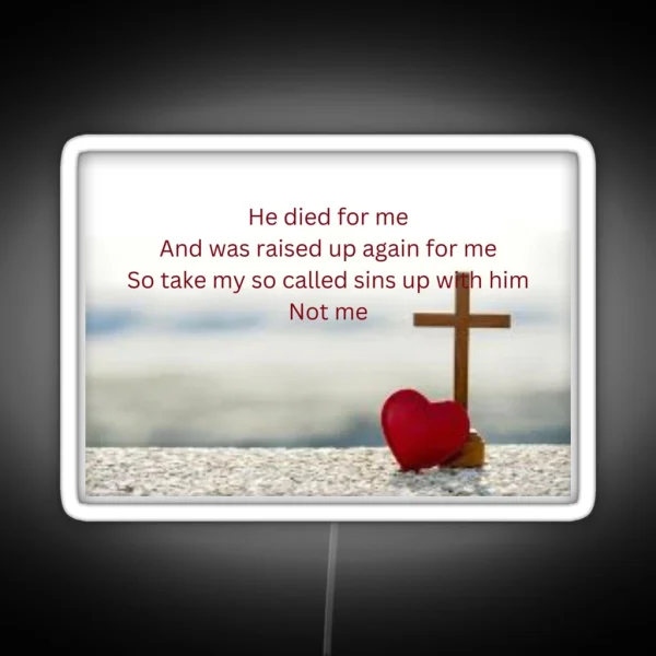 He Died For Me RGB Neon Sign