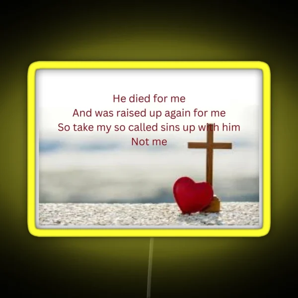 He Died For Me RGB Neon Sign