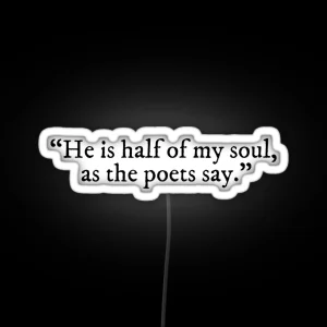 He Is Half Of My Soul As The Poets Say The Song Of Achilles Quote RGB Neon Sign