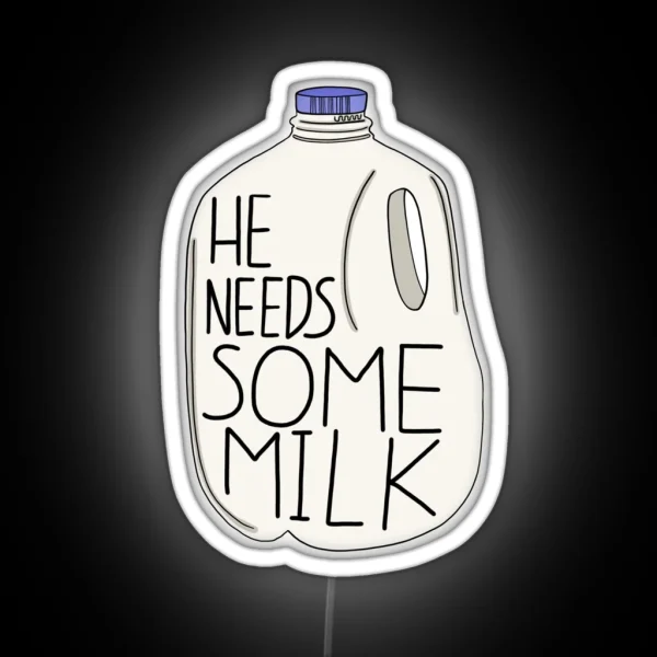 He Needs Some Milk RGB Neon Sign
