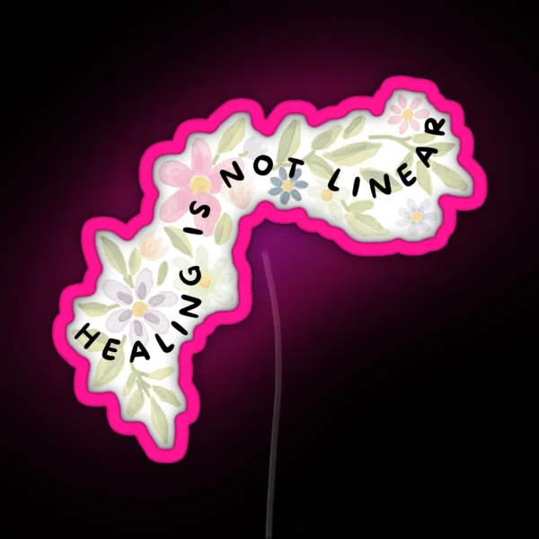 Healing Is Not Linear Recovery Quote RGB Neon Sign