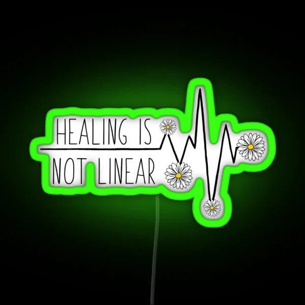 Healing Is Not Linear RGB Neon Sign