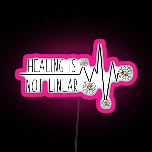 Healing Is Not Linear RGB Neon Sign