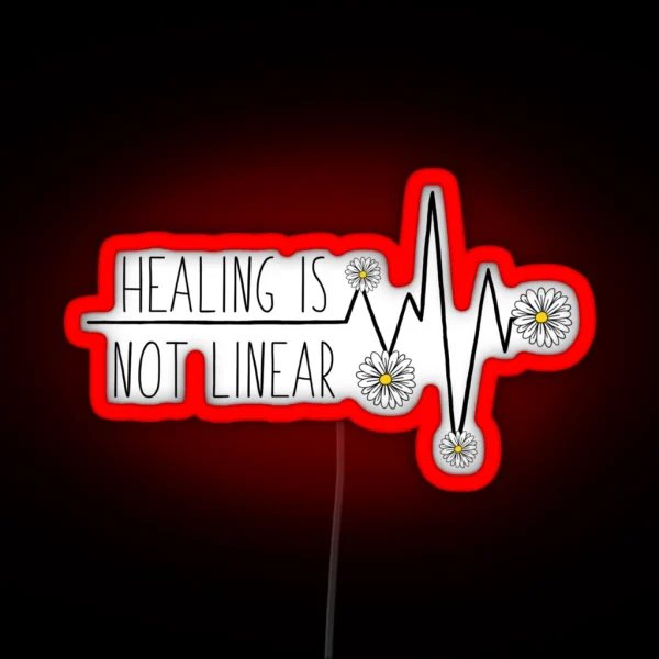 Healing Is Not Linear RGB Neon Sign