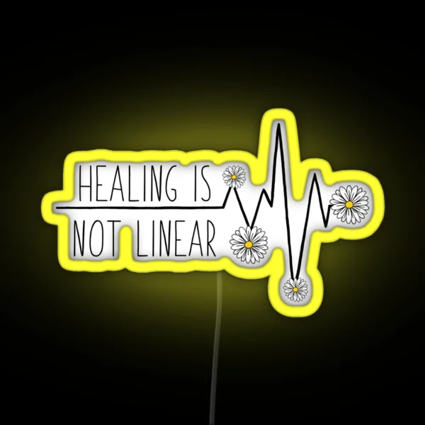 Healing Is Not Linear RGB Neon Sign