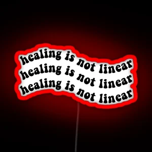 Healing Is Not Linear White Mental Health Trauma Addiction Sobriety And Recovery Poster RGB Neon Sign