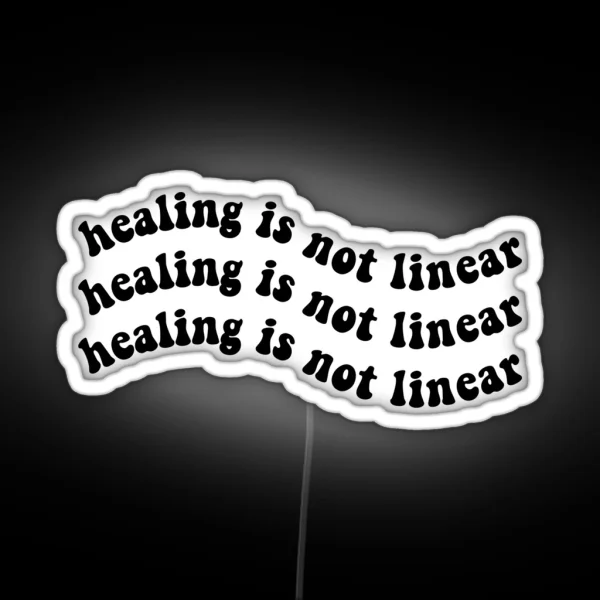 Healing Is Not Linear White Mental Health Trauma Addiction Sobriety And Recovery Poster RGB Neon Sign