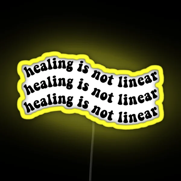 Healing Is Not Linear White Mental Health Trauma Addiction Sobriety And Recovery Poster RGB Neon Sign