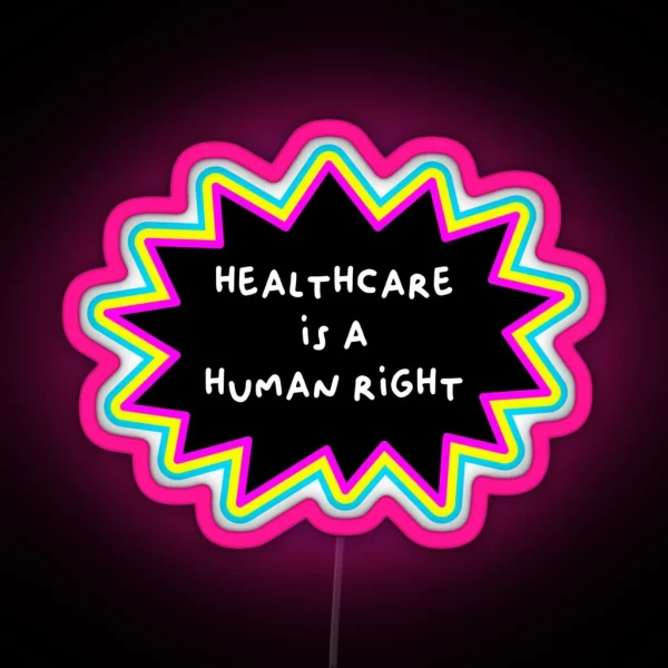 Healthcare Is A Human Right RGB Neon Sign