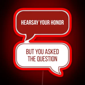 Hearsay Your Honor But You Asked The Question Red BG RGB Neon Sign