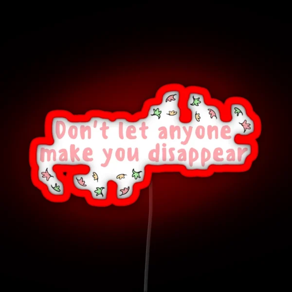 Heartstopper Quote Don T Let Anyone Make You Disappear Pink Leaves RGB Neon Sign