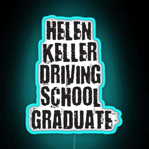 Helen Keller Driving School Graduate RGB Neon Sign