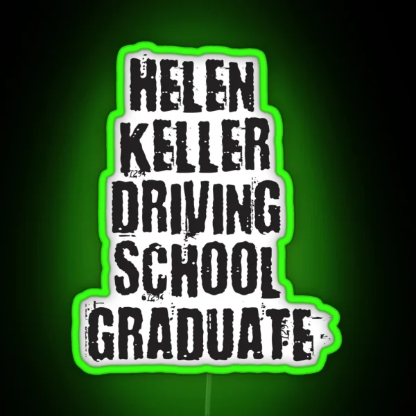 Helen Keller Driving School Graduate RGB Neon Sign
