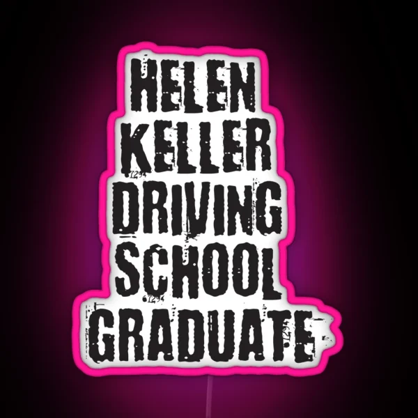 Helen Keller Driving School Graduate RGB Neon Sign