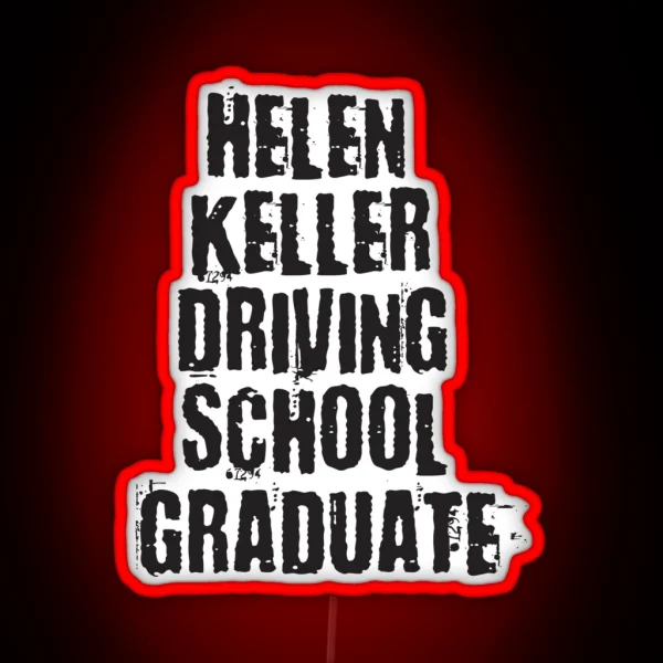 Helen Keller Driving School Graduate RGB Neon Sign