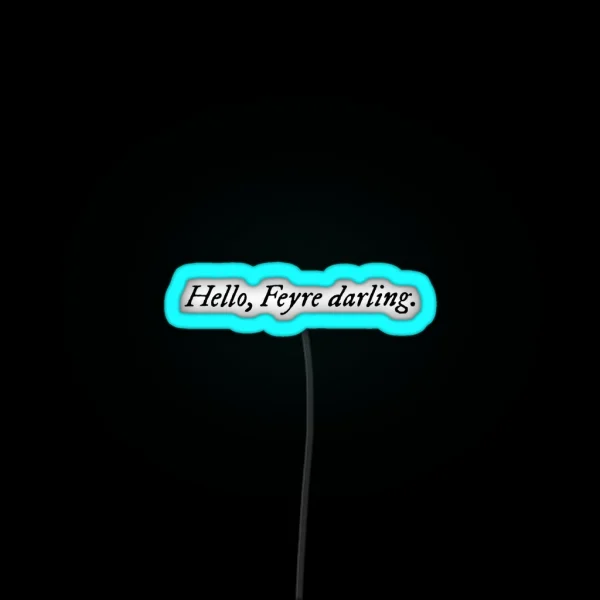 Hello Feyre Darling ACOTAR RGB Neon Sign
