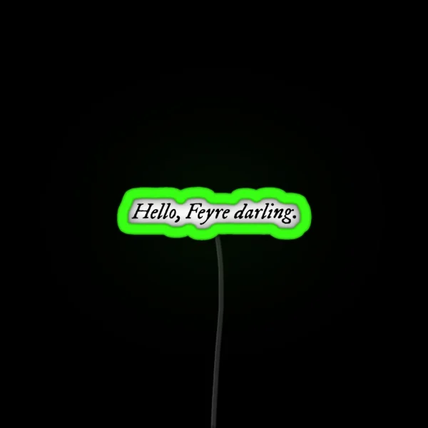 Hello Feyre Darling ACOTAR RGB Neon Sign