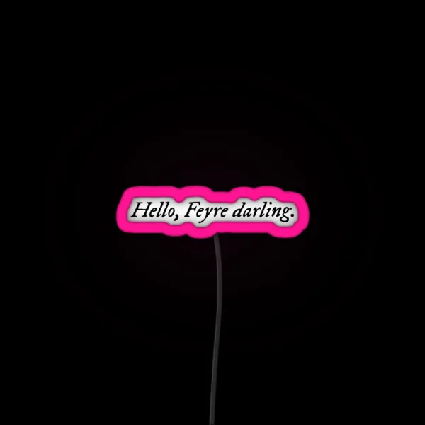Hello Feyre Darling ACOTAR RGB Neon Sign