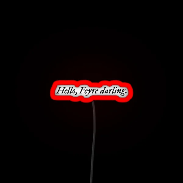 Hello Feyre Darling ACOTAR RGB Neon Sign